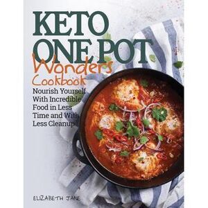 Keto One Pot Wonders Cookbook Low Carb Living Made Easy: Delicious Slow Cooker,